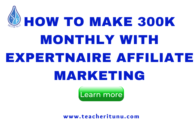 How To Make 300k Monthly With Expertnaire Affiliate Marketing